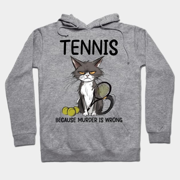 Tennis Cat Because Murder Is Wrong Funny Cat Tennis Hoodie by ladonna marchand